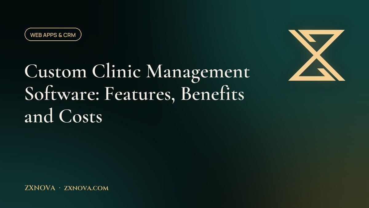 Custom Clinic Management Software: Features, Benefits and Costs