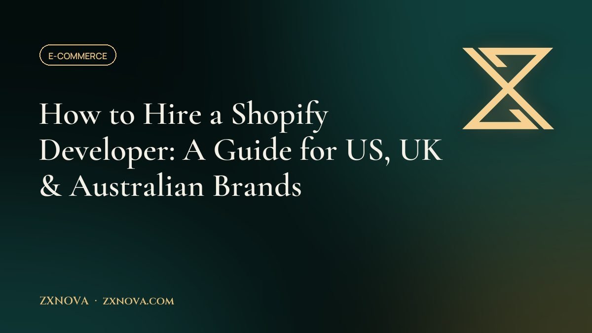 How to Hire a Shopify Developer: A Guide for US, UK & Australian Brands