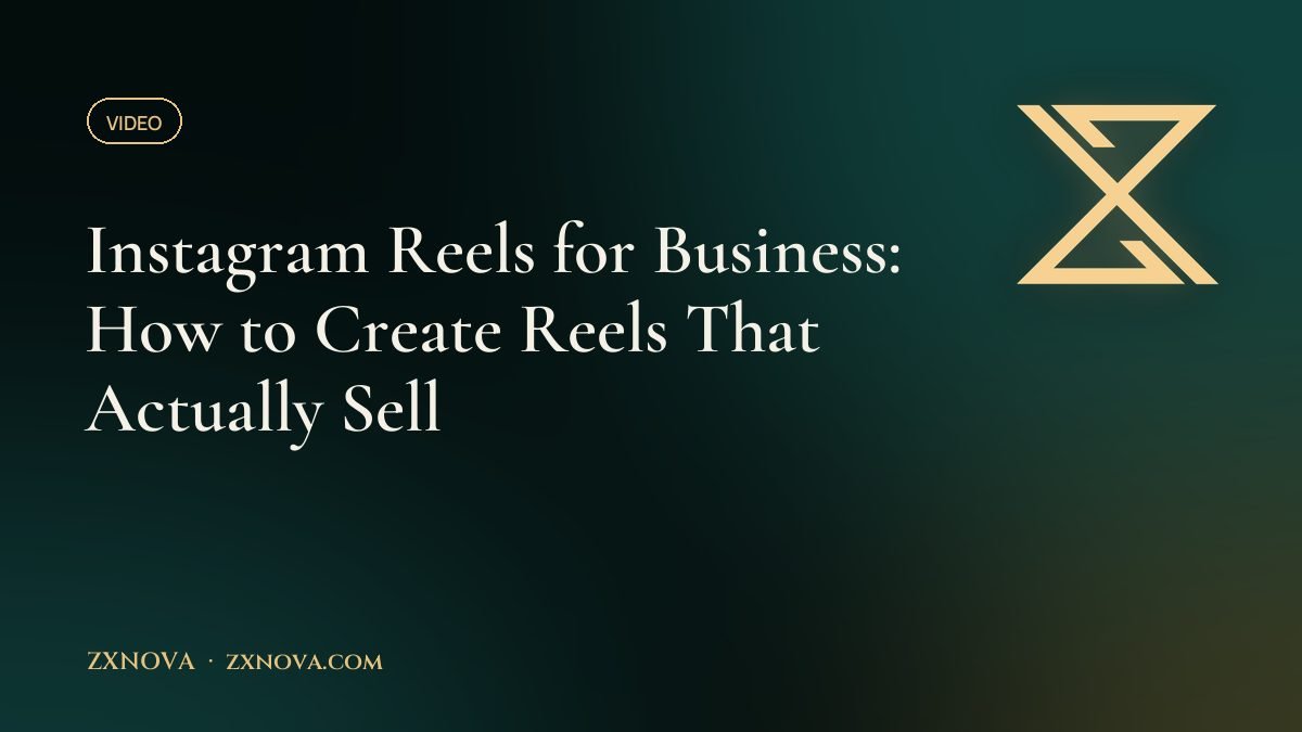 Instagram Reels for Business: How to Create Reels That Actually Sell