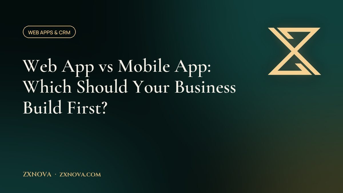 Web App vs Mobile App: Which Should Your Business Build First?