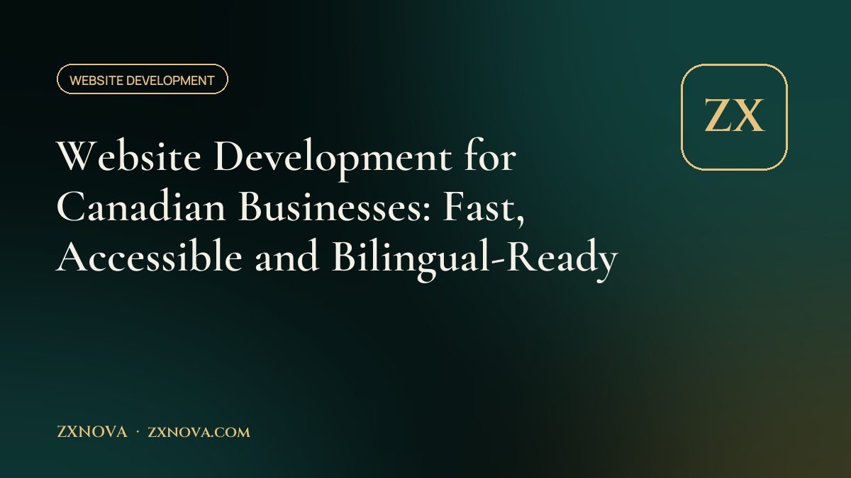 Website Development for Canadian Businesses: Fast, Accessible and Bilingual-Ready