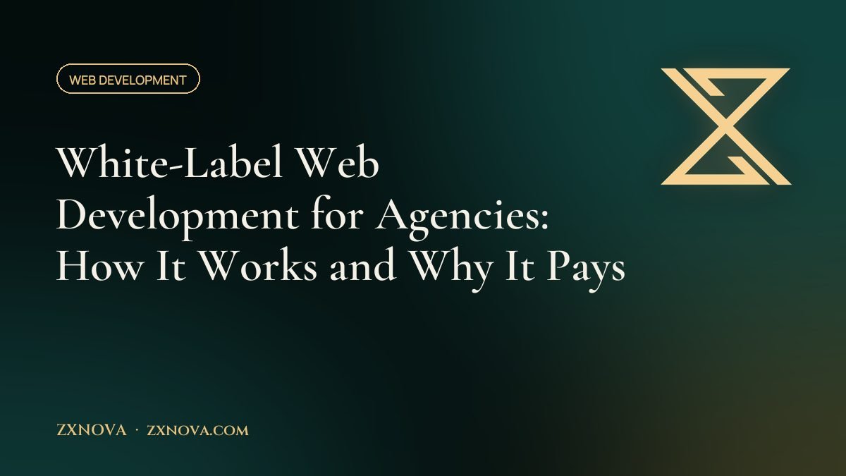 White-Label Web Development for Agencies: How It Works and Why It Pays
