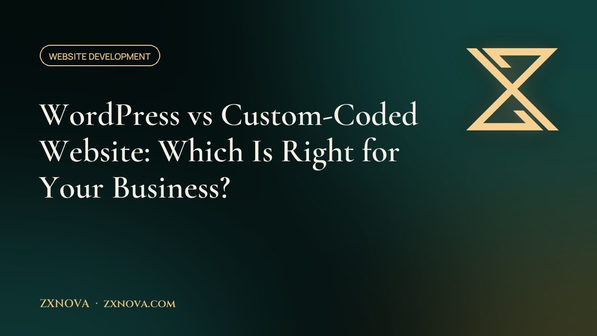 WordPress vs Custom-Coded Website: Which Is Right for Your Business?